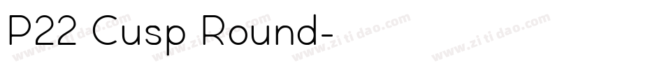 P22 Cusp Round字体转换